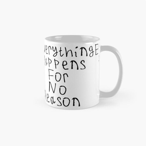 Item preview, Everything Happens For No Reason designed and sold by kinpirks.