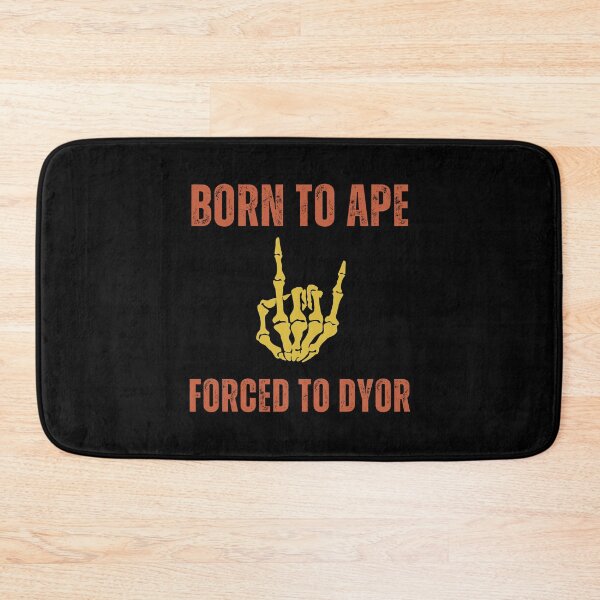 Item preview, Born to APE Forced to DYOR | Funny Crypto Humor designed and sold by Mobius Spot Collective.