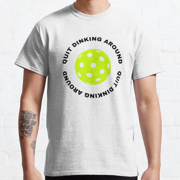 Item preview, Quit Dinking Around Pickleball designed and sold by ShiftedThreadz.