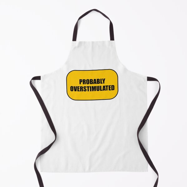 Item preview, Probably overstimulated  designed and sold by Inspirationmotivation.