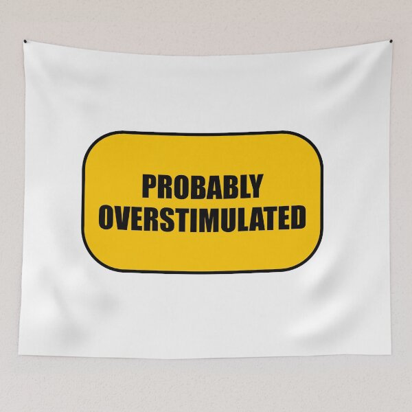 Item preview, Probably overstimulated  designed and sold by Inspirationmotivation.