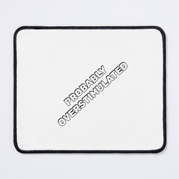 Item preview, Probably overstimulated  designed and sold by Inspirationmotivation.