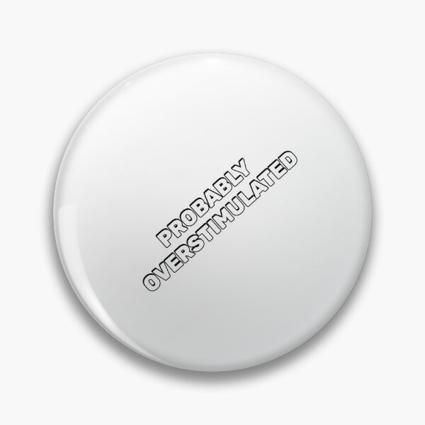 Item preview, Probably overstimulated  designed and sold by Inspirationmotivation.