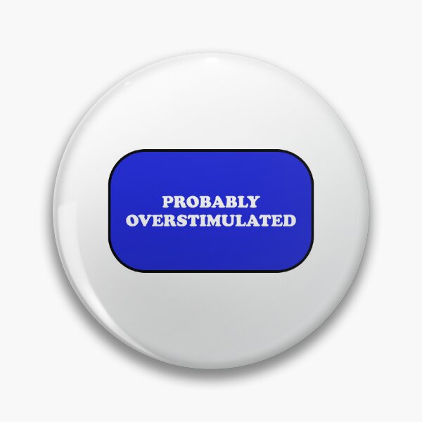 Item preview, Probably overstimulated  designed and sold by Inspirationmotivation.