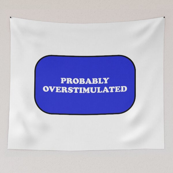 Item preview, Probably overstimulated  designed and sold by Inspirationmotivation.