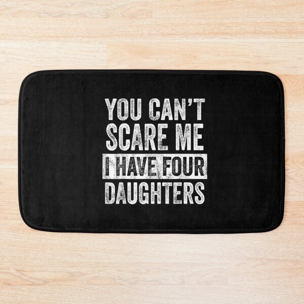Item preview, You Can't Scare Me I Have Four Daughters - Funny Mom Dad Joke designed and sold by StickChic.