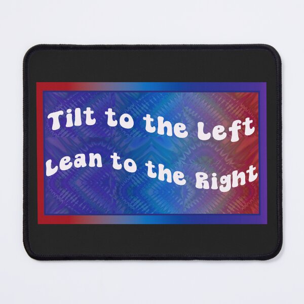 Item preview, Tilt to the left Lean to the Right red and blue tie dye designed and sold by AuroraXGreen.