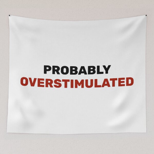Item preview, Probably overstimulated  designed and sold by Inspirationmotivation.