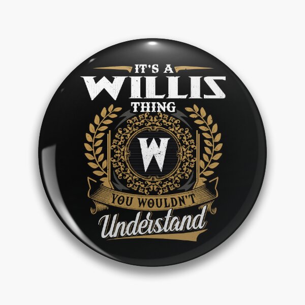 Item preview, It Is A Willis Thing You Wouldnt Understand  designed and sold by Huck-me.