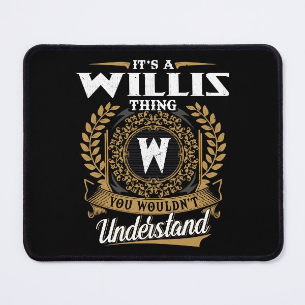Item preview, It Is A Willis Thing You Wouldnt Understand  designed and sold by Huck-me.