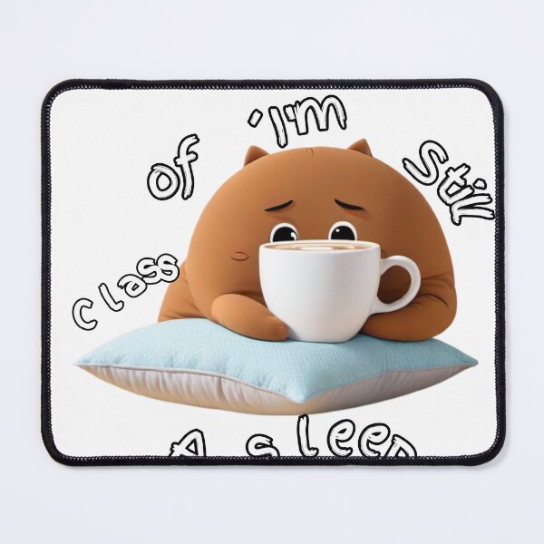 Item preview, Class of 'I'm Still Asleep designed and sold by CoolEnthusias.