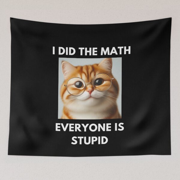 Item preview, I did the math everyone is stupid designed and sold by joetrade.