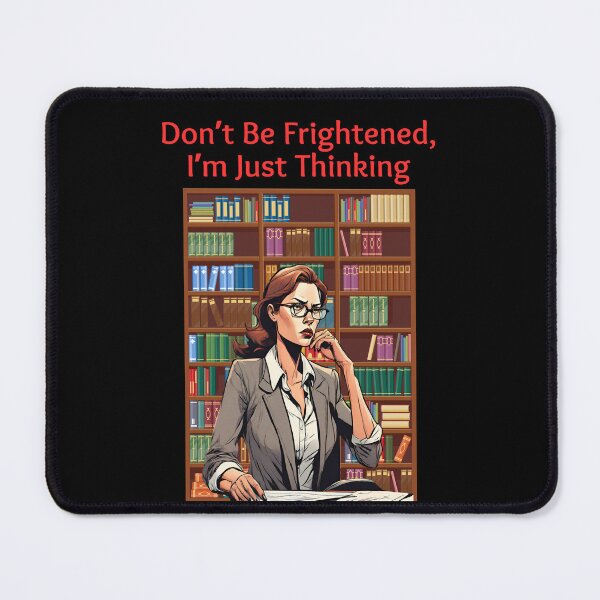 Item preview, Don't Be Frightened, I'm Just Thinking. designed and sold by signshirtz.