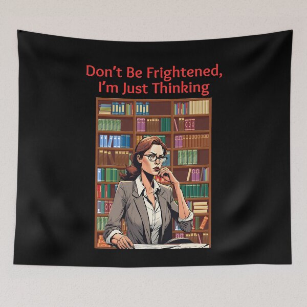 Item preview, Don't Be Frightened, I'm Just Thinking. designed and sold by signshirtz.