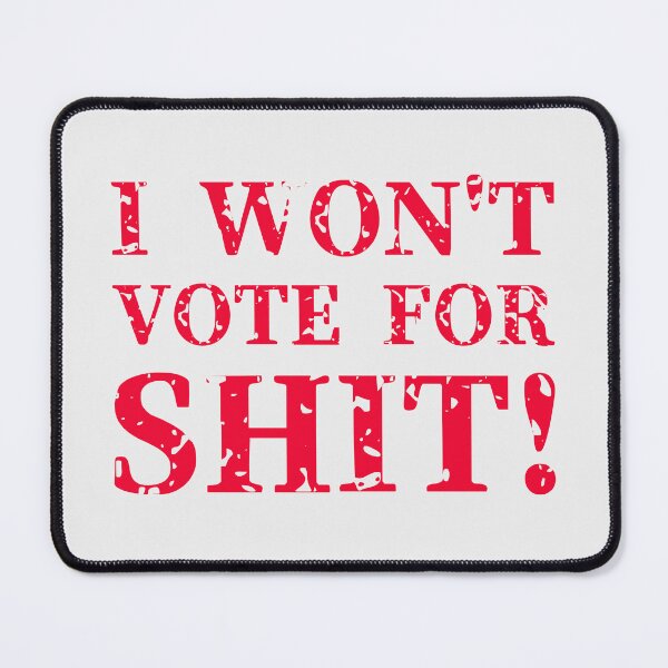 Item preview, I won't vote for shit! designed and sold by cabana.space.