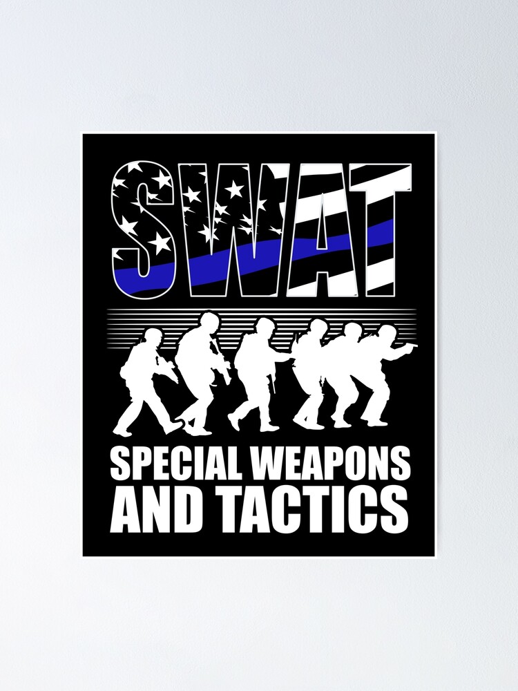 Swat Team Tough Special Weapons And Tactics Action Ts Poster For Sale By Vince58 Redbubble