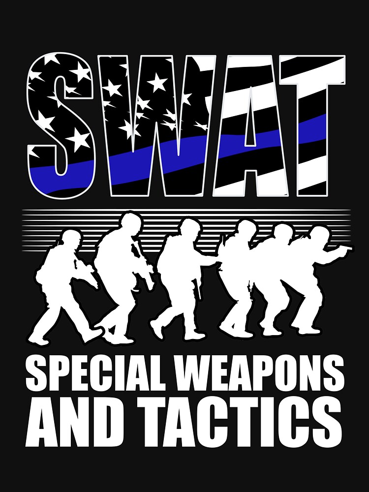 "SWAT Team Tough Special Weapons And Tactics Action Gifts" Tshirt by