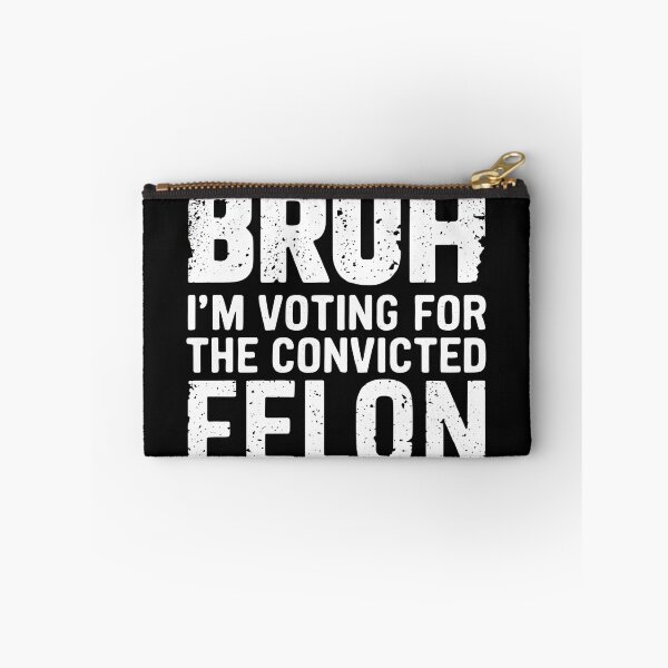 Item preview, BRUH ,I'M VOTING FOR THE CONVICTED FELON designed and sold by debeteez.
