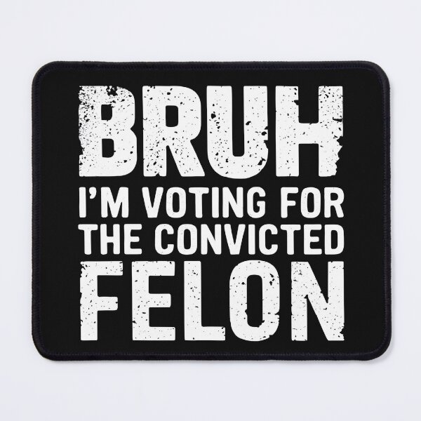 Item preview, BRUH ,I'M VOTING FOR THE CONVICTED FELON designed and sold by debeteez.