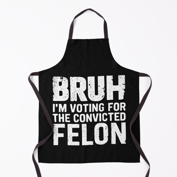 Item preview, BRUH ,I'M VOTING FOR THE CONVICTED FELON designed and sold by debeteez.