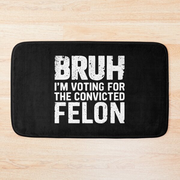 Item preview, BRUH ,I'M VOTING FOR THE CONVICTED FELON designed and sold by debeteez.