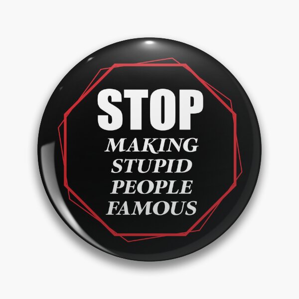 Item preview, Stop Stupid Famous People designed and sold by pandemicat.