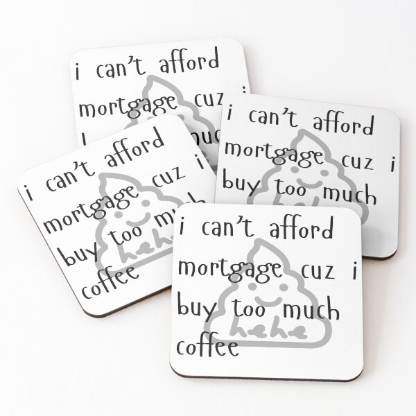 Item preview, I Can't Afford Mortgage - Coffee designed and sold by DWorriBHappi.