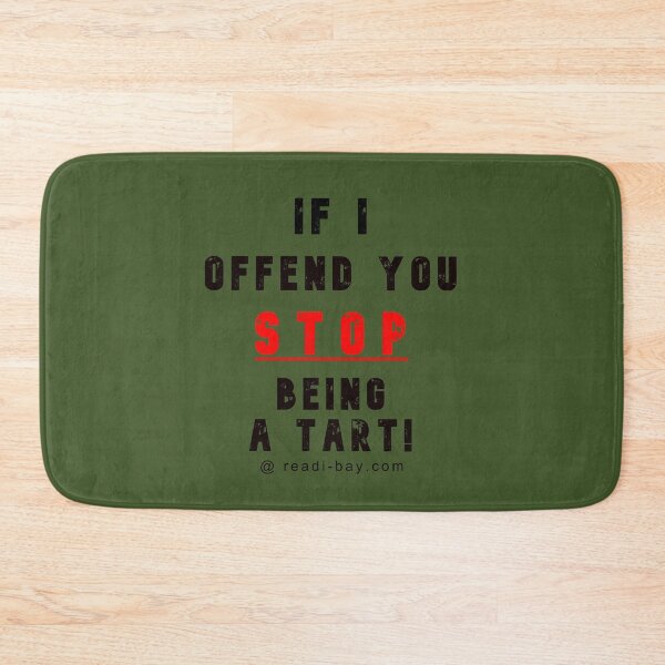 Item preview, If I Offend You - STOP Being A Tart designed and sold by AlienAlmanac.
