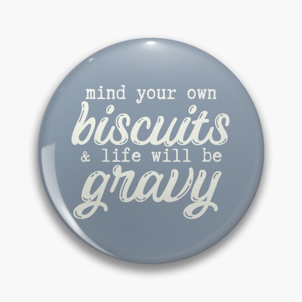 Item preview, Mind Your Own Biscuits and Life Will Be Gravy (Cream Font) designed and sold by tmachtan.
