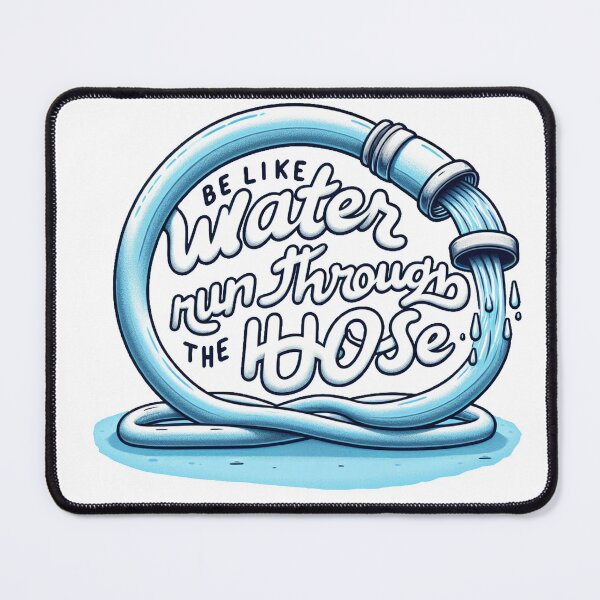 Item preview, Be Like Water - Run Through the Hose designed and sold by InklingIris.