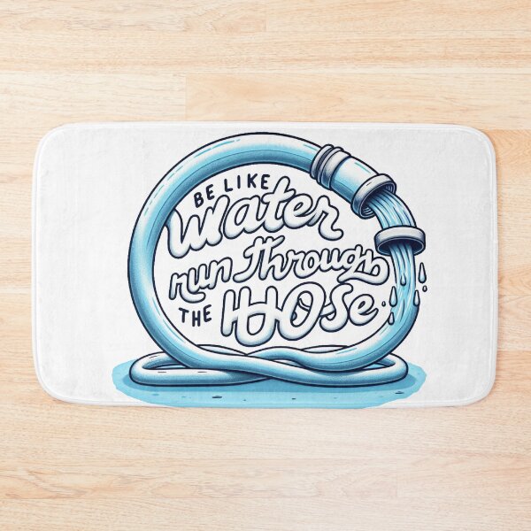 Item preview, Be Like Water - Run Through the Hose designed and sold by InklingIris.