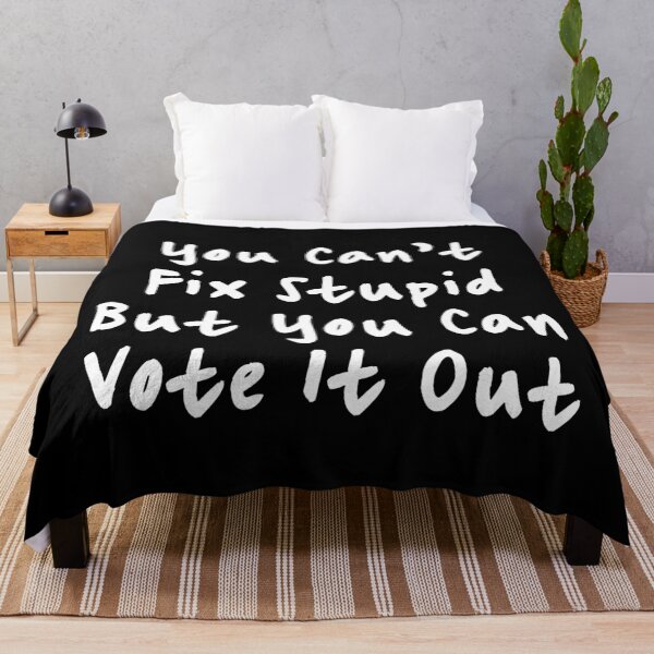 Item preview, You Cant Fix Stupid But You Can Vote It Out designed and sold by ValentinaHramov.