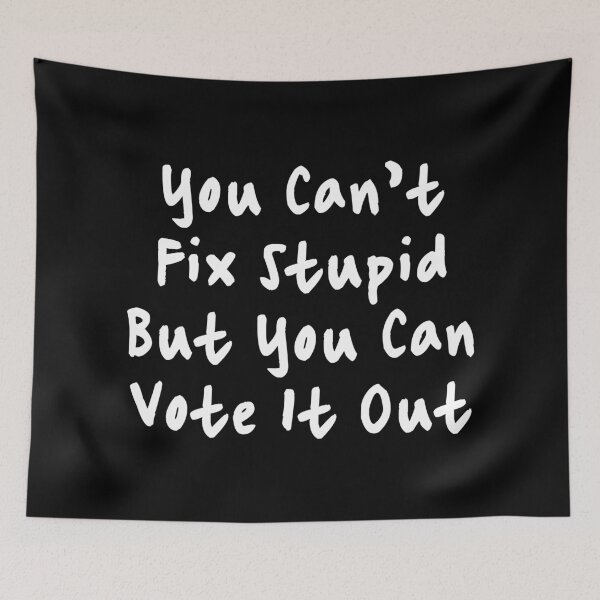 Item preview, You Cant Fix Stupid But You Can Vote It Out designed and sold by ValentinaHramov.