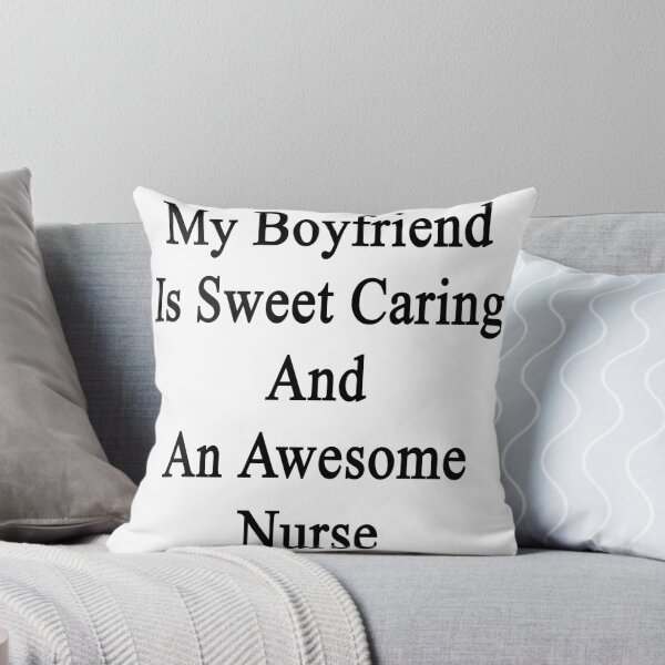 Item preview, My Boyfriend Is Sweet Caring And An Awesome Nurse  designed and sold by supernova23.