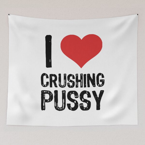 Item preview, I Love Crushing Pussy designed and sold by The "I Love Everything" Shop.