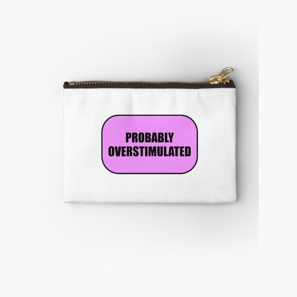 Item preview, Probably overstimulated  designed and sold by Inspirationmotivation.
