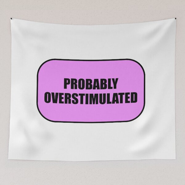 Item preview, Probably overstimulated  designed and sold by Inspirationmotivation.