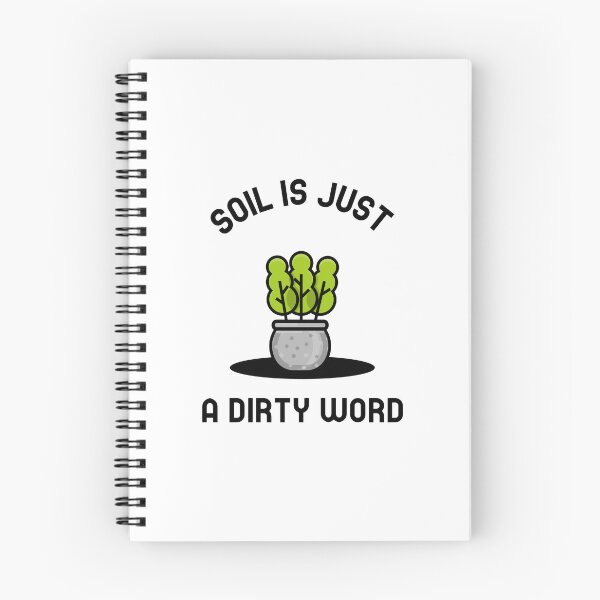 Item preview, Gardening, Soil is Just a Dirty Word designed and sold by LewpyG.