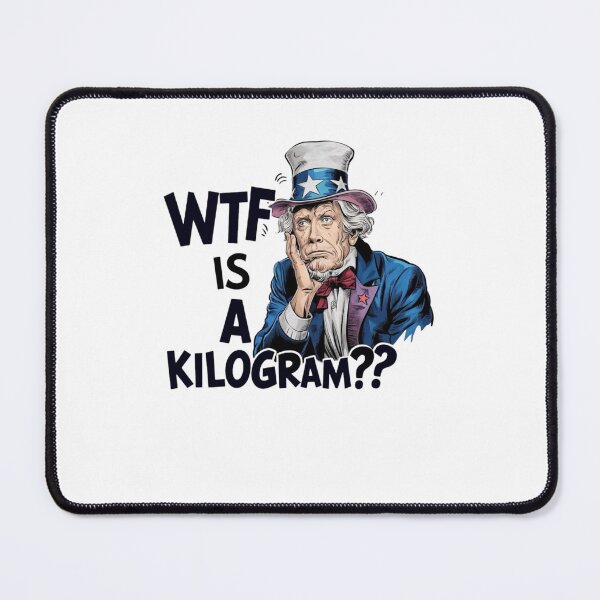 Item preview, WTF Is a Kilogram Funny 4th of July Patriotic American Humor Science Design designed and sold by BunBuntheDog-.