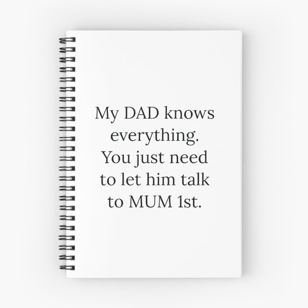 Item preview, My DAD knows everything. You just need to let him ask MUM 1st designed and sold by Nomad-Maynard.