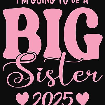 I'mgoingtobebigsister2025forpregnancyannouncement|BabyT-Shirt