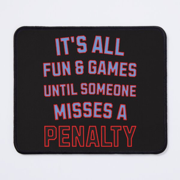 Item preview, It's All Fun & Games Until Someone Misses A Penalty designed and sold by elynne9.