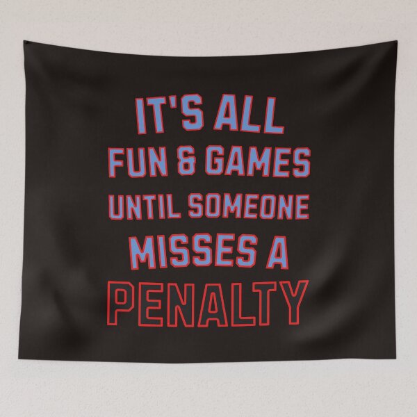 Item preview, It's All Fun & Games Until Someone Misses A Penalty designed and sold by elynne9.