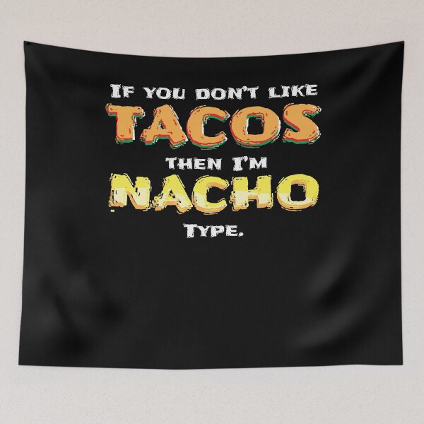Item preview, If You Don't Like Tacos designed and sold by Kieran Abbott.