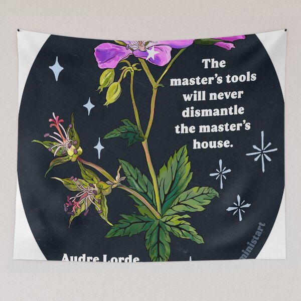 Item preview, Audre Lorde: The master's tools will never dismantle the master's house designed and sold by fabfeminist.