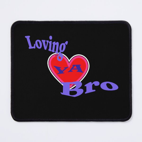 Item preview, Loving Ya Bro designed and sold by signshirtz.