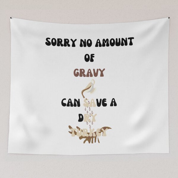 Item preview, Sorry No Amount of Gravy Can Save A Dry Turkey - Black Lettered designed and sold by signshirtz.