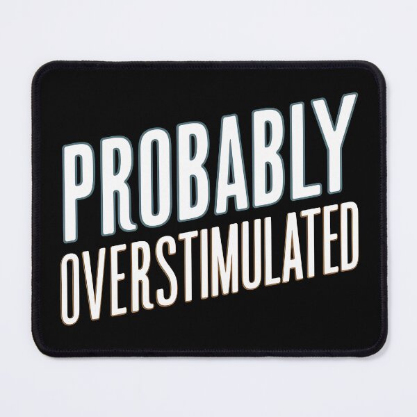 Item preview, Probably Overstimulated designed and sold by KLArtzStore.