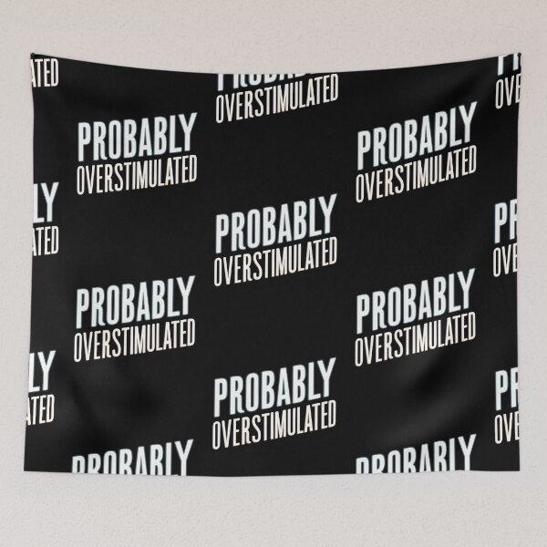 Item preview, Probably Overstimulated designed and sold by KLArtzStore.