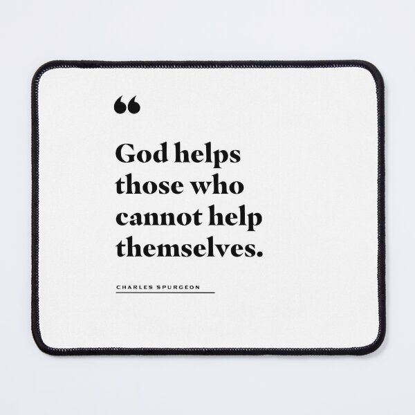 Item preview, God Helps the Helpless Charles Spurgeon Quote designed and sold by 2fivequotes.